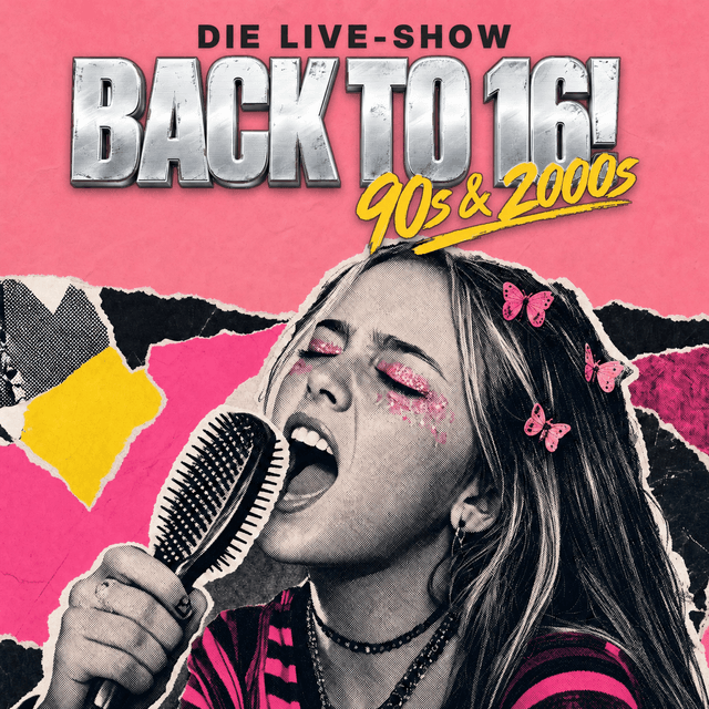 BACK TO 16! – Die Hits der 90er & 2000er live auf der Bühne